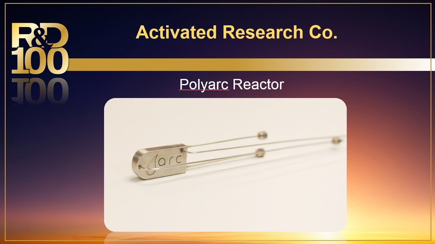 Featured R&D 100 Award Winner: Polyarc Reactor - Research & Development ...
